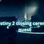 Destiny 2 closing ceremony quest
