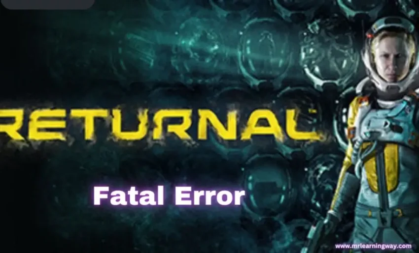returnal fatal error