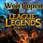 league of legends wont open